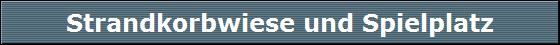 Strandkorbwiese und Spielplatz